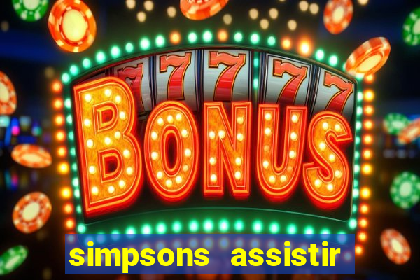 simpsons assistir online dublado